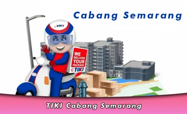 TIKI Cabang Semarang, Alamat Terdekat dan Nomor Telepon